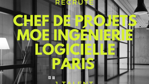 Chef de projets MOE Ingénierie logicielle pour Paris